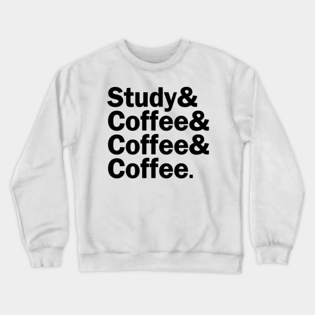 Study & Coffee & Coffee & Coffee Crewneck Sweatshirt by gillianembers